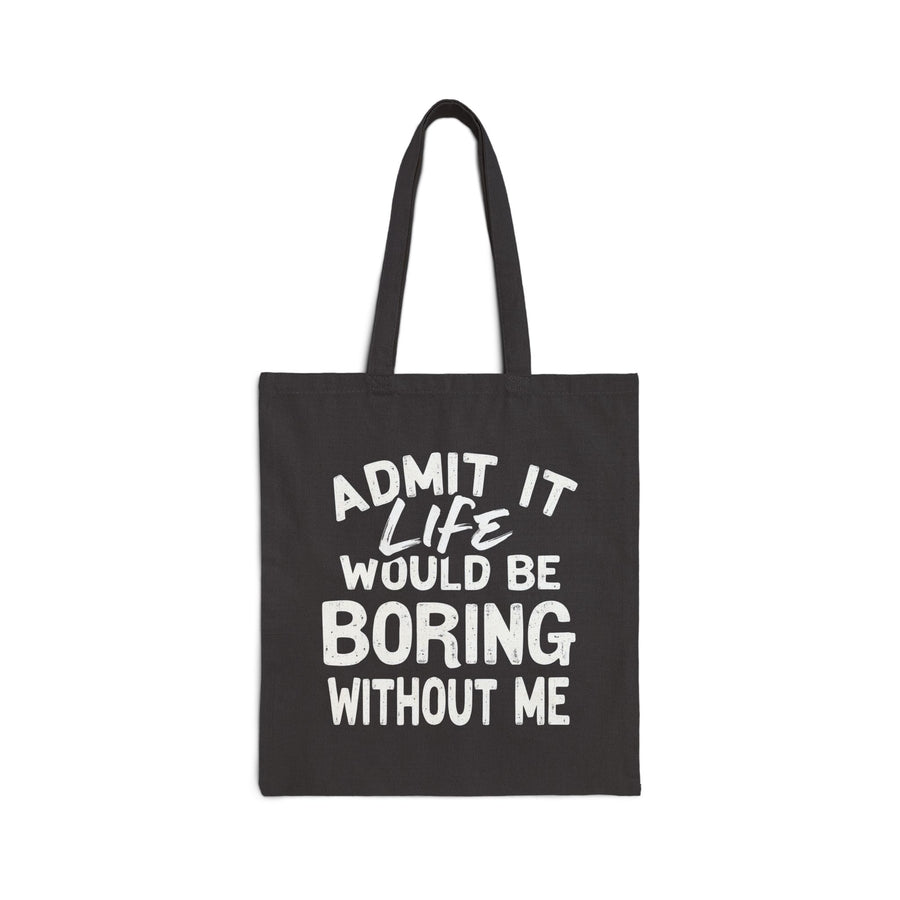 Funny Sarcastic Saying Tote Bag for Men Women, Life Would Be Boring Humor Gift Tote Bag