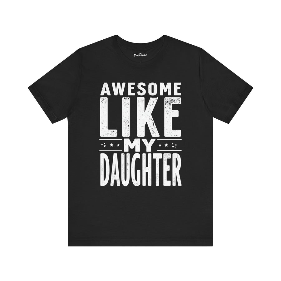 Awesome Like My Daughter – Funny Father’s Day Gift for Proud Dad T-shirt
