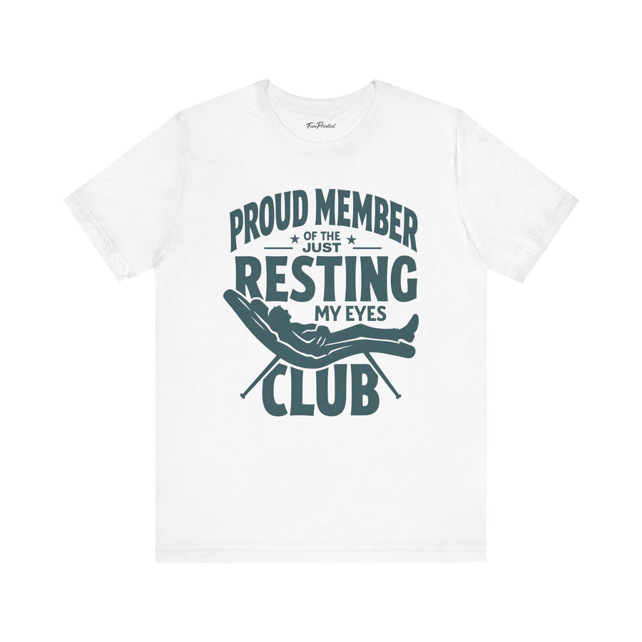 Proud Member of the Just Resting My Eyes Club – Funny Dad Father’s Day Gift T-Shirt