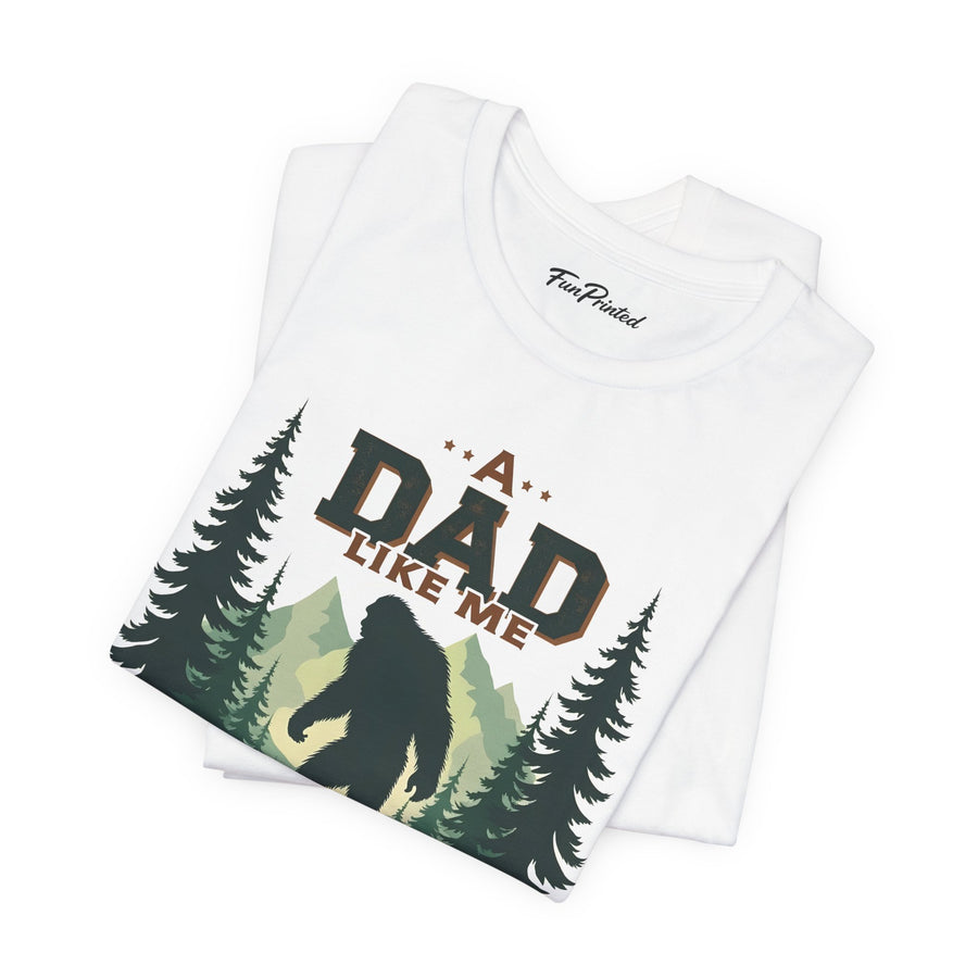 A Dad Like Me Is Hard to Find – Funny Bigfoot Cool Dad Father’s Day Gift T-shirt