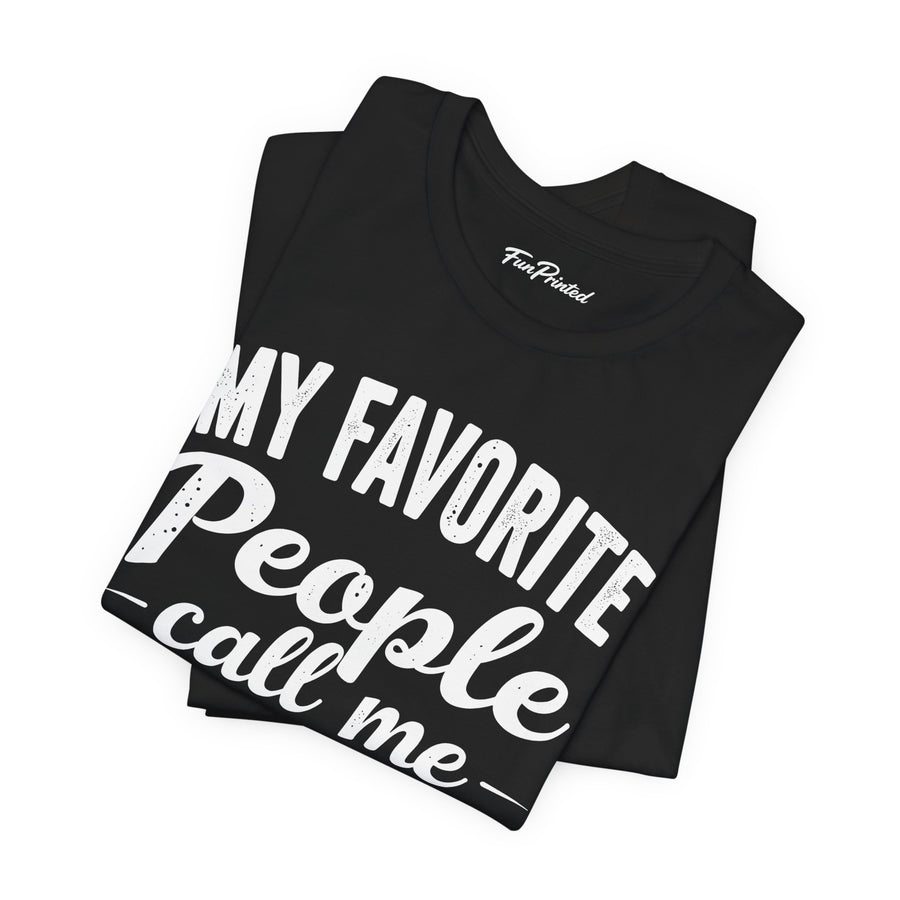 My Favorite People Call Me Papa – Funny Father’s Day Gift T-Shirt