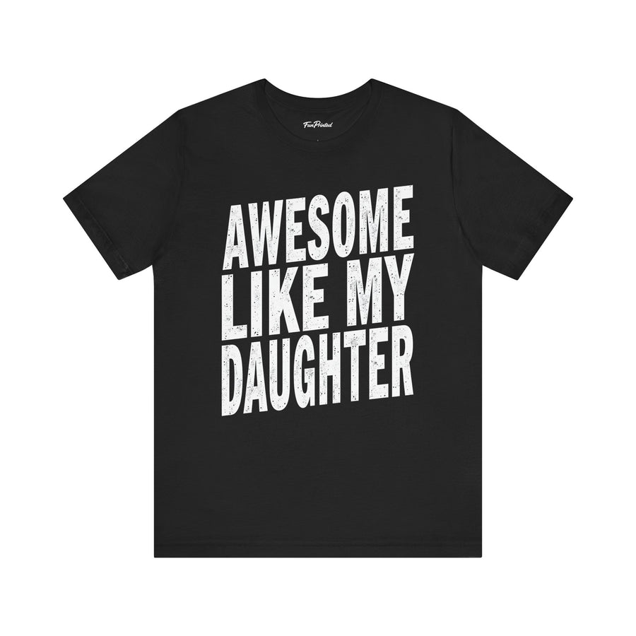 Awesome Like My Daughter – Funny Father’s Day Gift for Proud Dad T-shirt