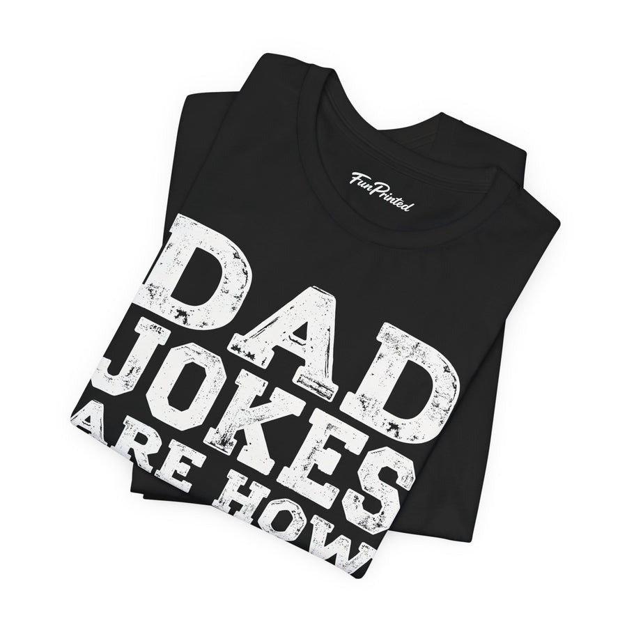 Dad Jokes Are How Eye Roll – Funny Father’s Day Gift for Dad T-shirt