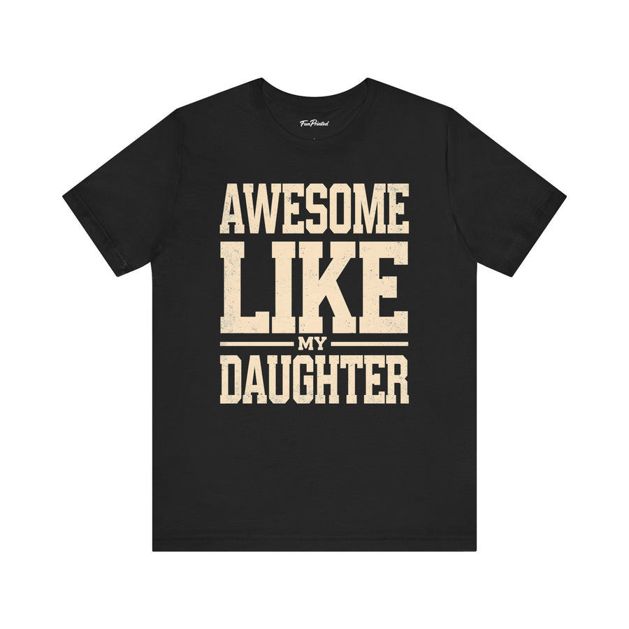 Awesome Like My Daughter – Funny Father’s Day Gift for Proud Dad T-shirt