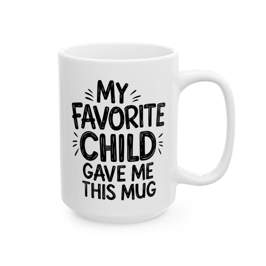 My Favorite Child Gave Me This Funny Coffee Mug – Gift for Mom or Dad from Son or Daughter