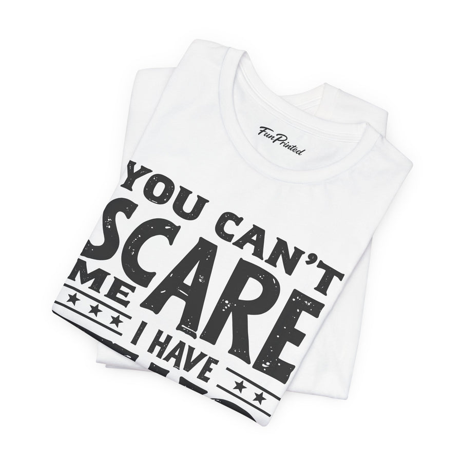 You Can’t Scare Me I Have Two Daughters Funny Dad, Father’s Day Gift for Dad T-Shirt