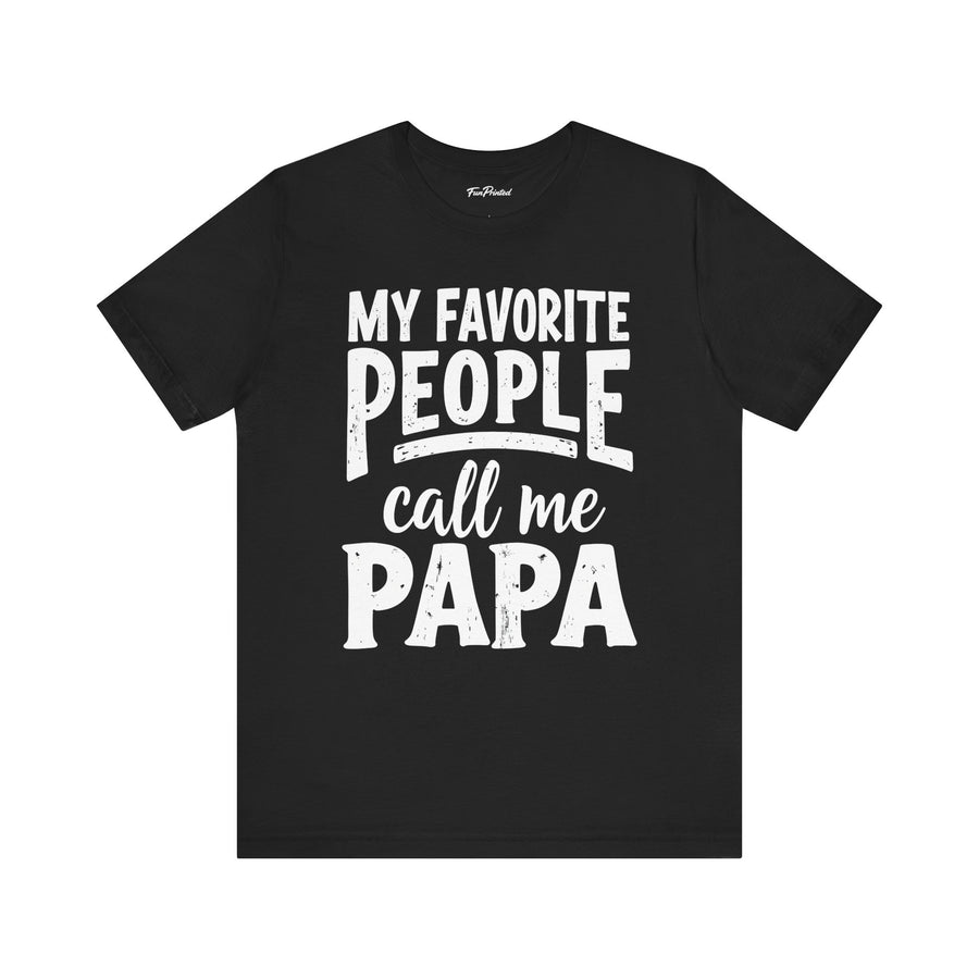 My Favorite People Call Me Papa – Funny Father’s Day Gift T-Shirt