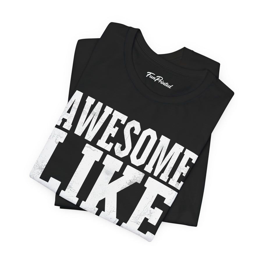 Awesome Like My Daughter – Funny Father’s Day Gift for Proud Dad T-shirt