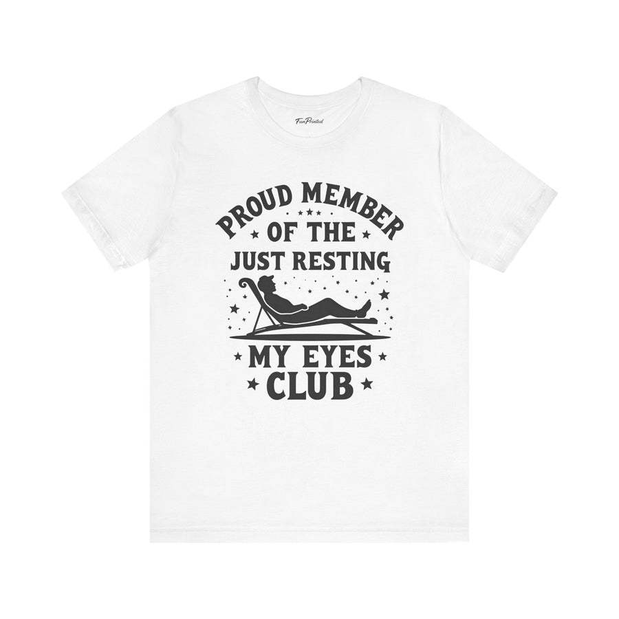 Proud Member of the Just Resting My Eyes Club – Funny Dad Father’s Day Gift T-Shirt