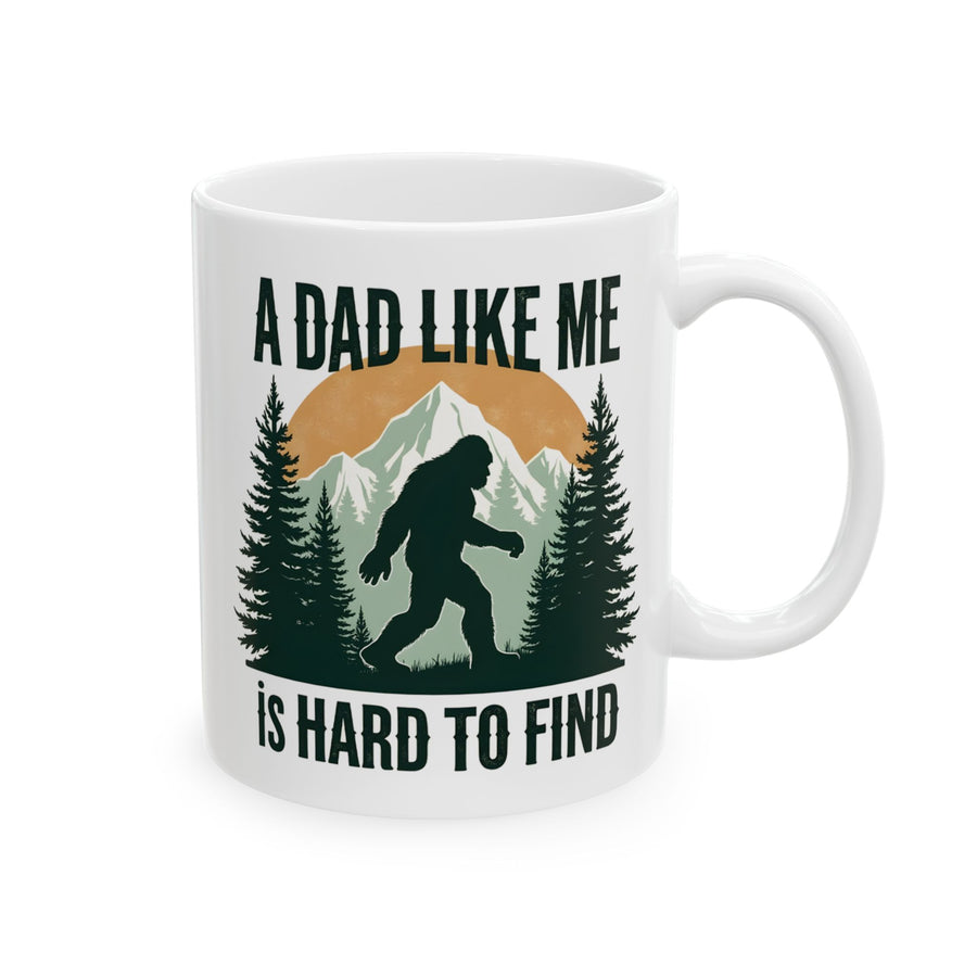A Dad Like Me Is Hard to Find – Funny Bigfoot Cool Dad Father’s Day Gift Mug