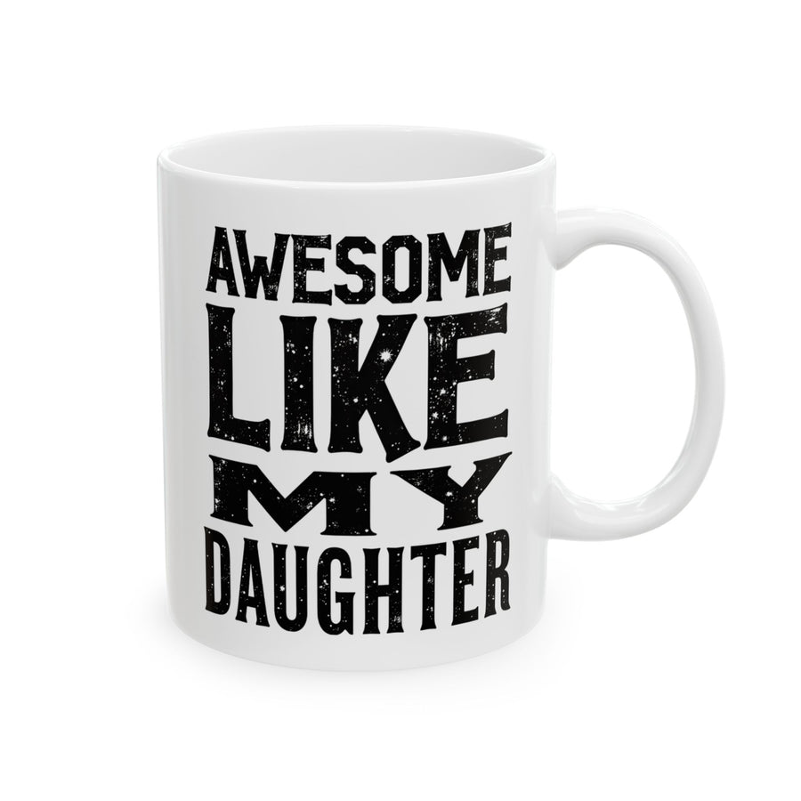 Awesome Like My Daughter – Funny Father’s Day Gift for Proud Dad Mug