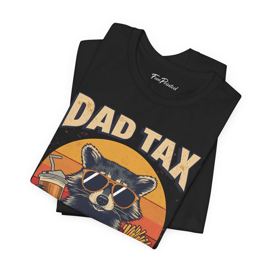 Dad Tax Making Sure It’s Not Poison – Funny Raccoon Father’s Day Gift for Dad T-shirt