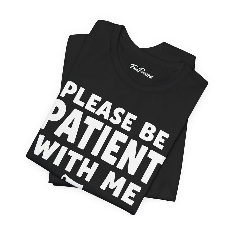Please Be Patient With Me I’m From The 1900s Funny Retro Birthday Gift T-Shirt