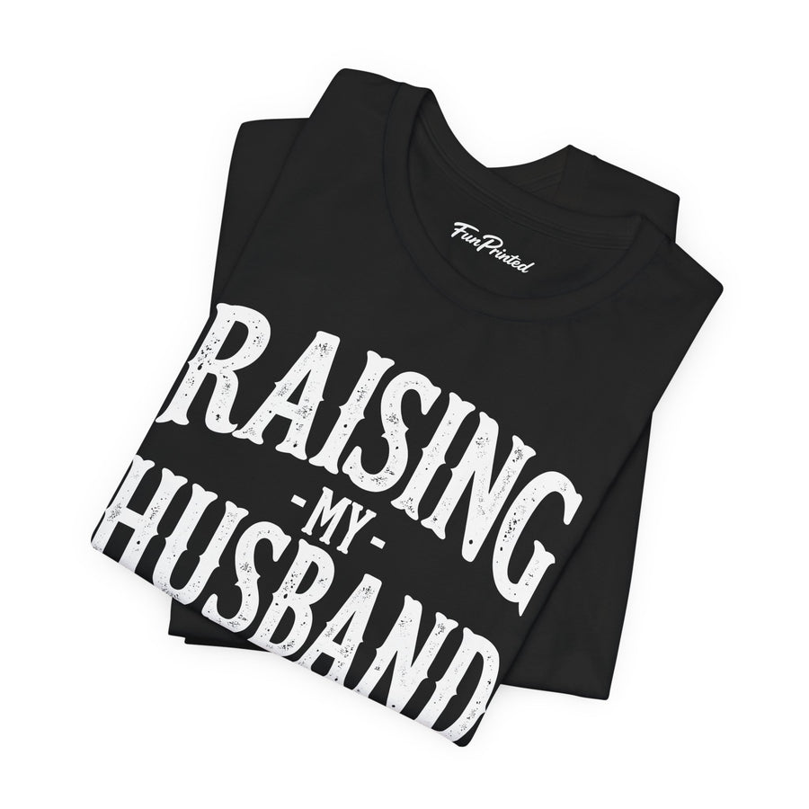 Raising My Husband Is Exhausting – Funny Wife Quote Gift T-shirt
