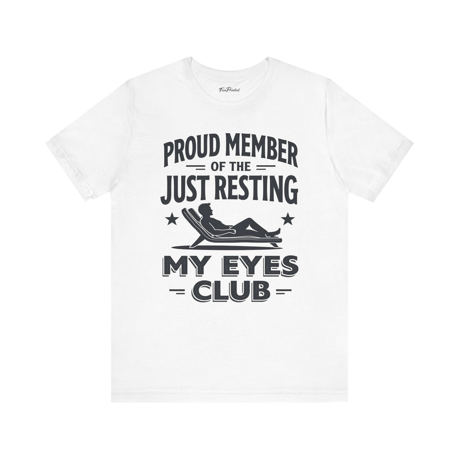 Proud Member of the Just Resting My Eyes Club – Funny Dad Father’s Day Gift T-Shirt