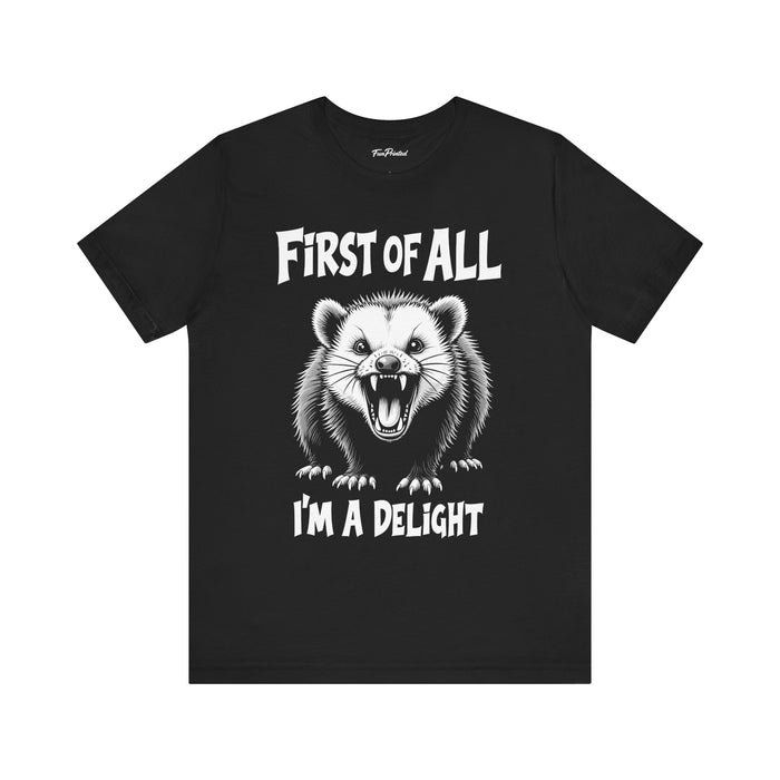 First Of All I’m A Delight Funny Possum Shirt, Sarcastic Animal Humor T-Shirt