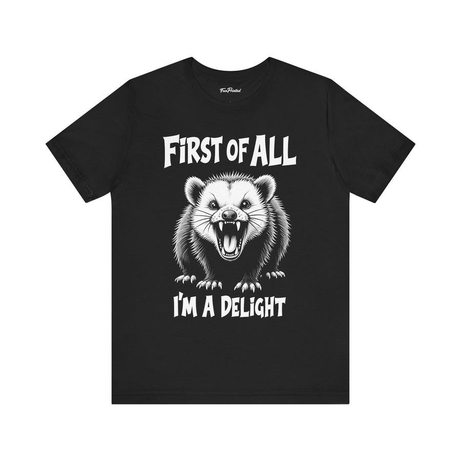First Of All I’m A Delight Funny Possum Shirt, Sarcastic Animal Humor T-Shirt