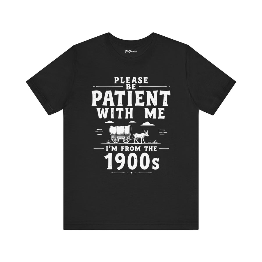 Funny Sarcastic Retro Saying T-Shirt for Men Women, 1900s Humor Birthday Gift