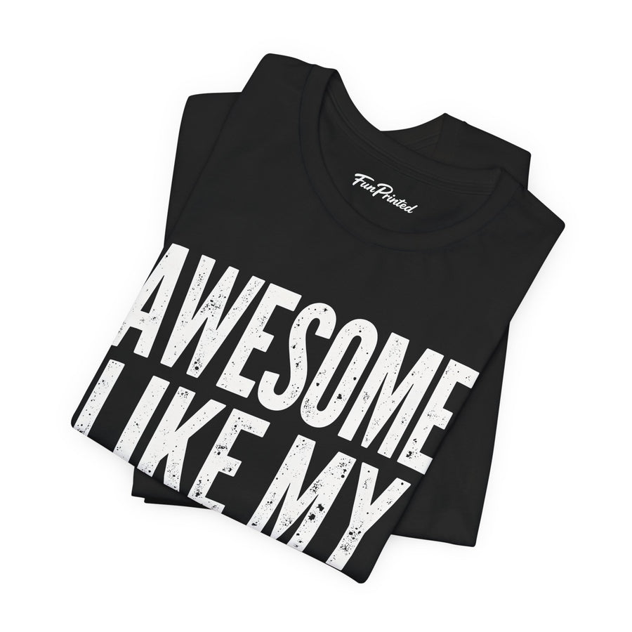 Awesome Like My Daughter – Funny Father’s Day Gift for Proud Dad T-shirt