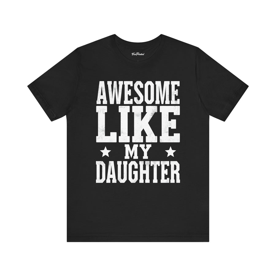 Awesome Like My Daughter – Funny Father’s Day Gift for Proud Dad T-shirt