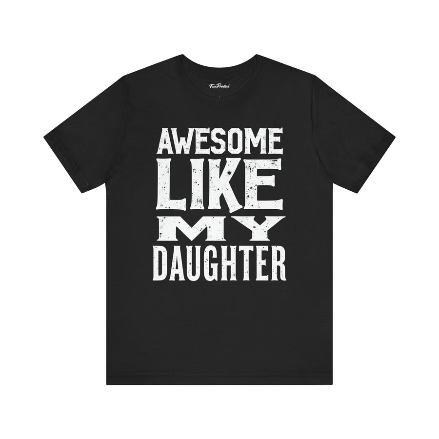 Awesome Like My Daughter – Funny Father’s Day Gift for Proud Dad T-shirt