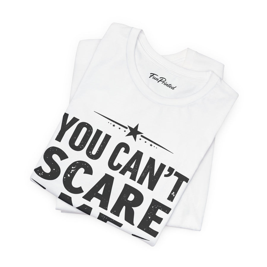 You Can’t Scare Me I Have Two Daughters Funny Dad, Father’s Day Gift for Dad T-Shirt