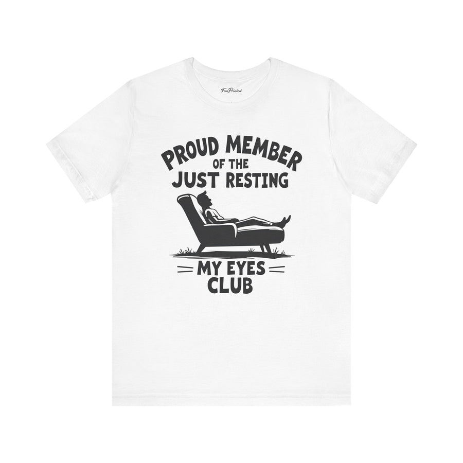 Proud Member of the Just Resting My Eyes Club – Funny Dad Father’s Day Gift T-Shirt