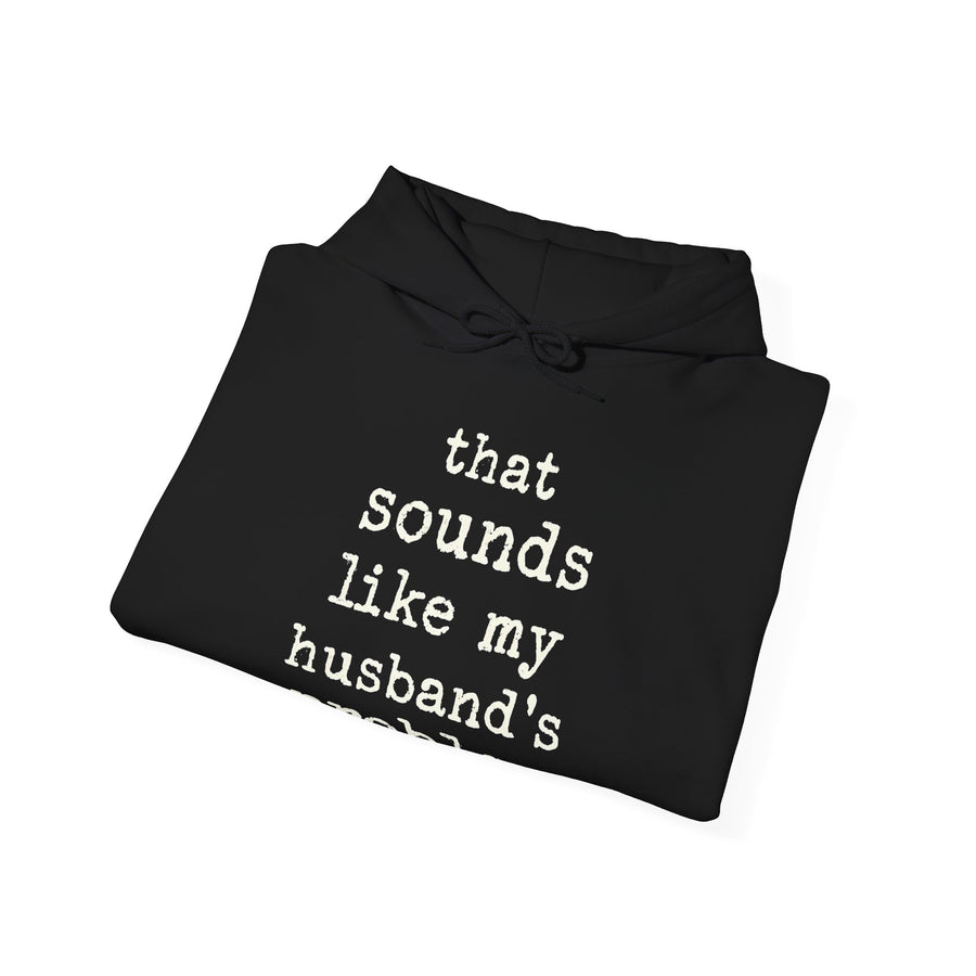 That Sounds Like My Husband’s Problem – Funny Wife Quote Gift Hoodie