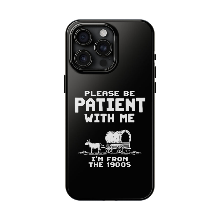 Please Be Patient With Me I’m From The 1900s Funny Retro Birthday Gift Phone Case