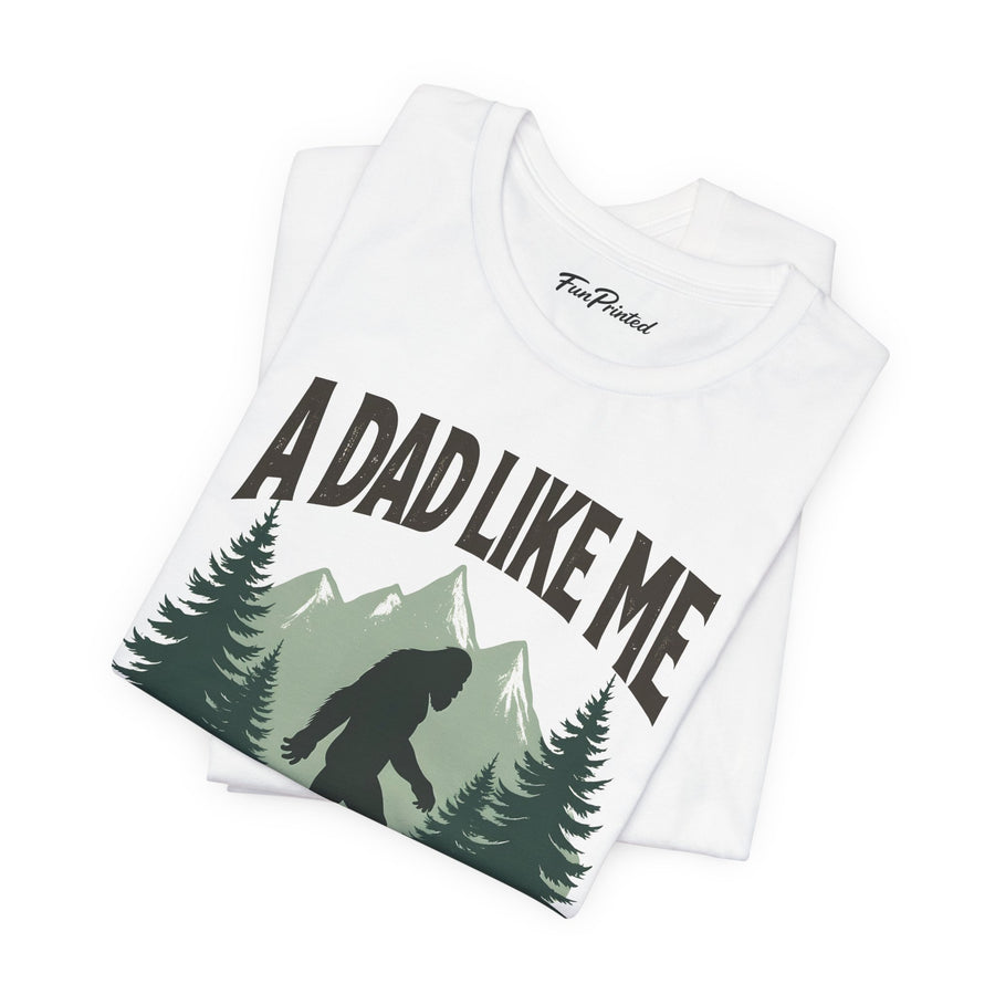 A Dad Like Me Is Hard to Find – Funny Bigfoot Cool Dad Father’s Day Gift T-shirt
