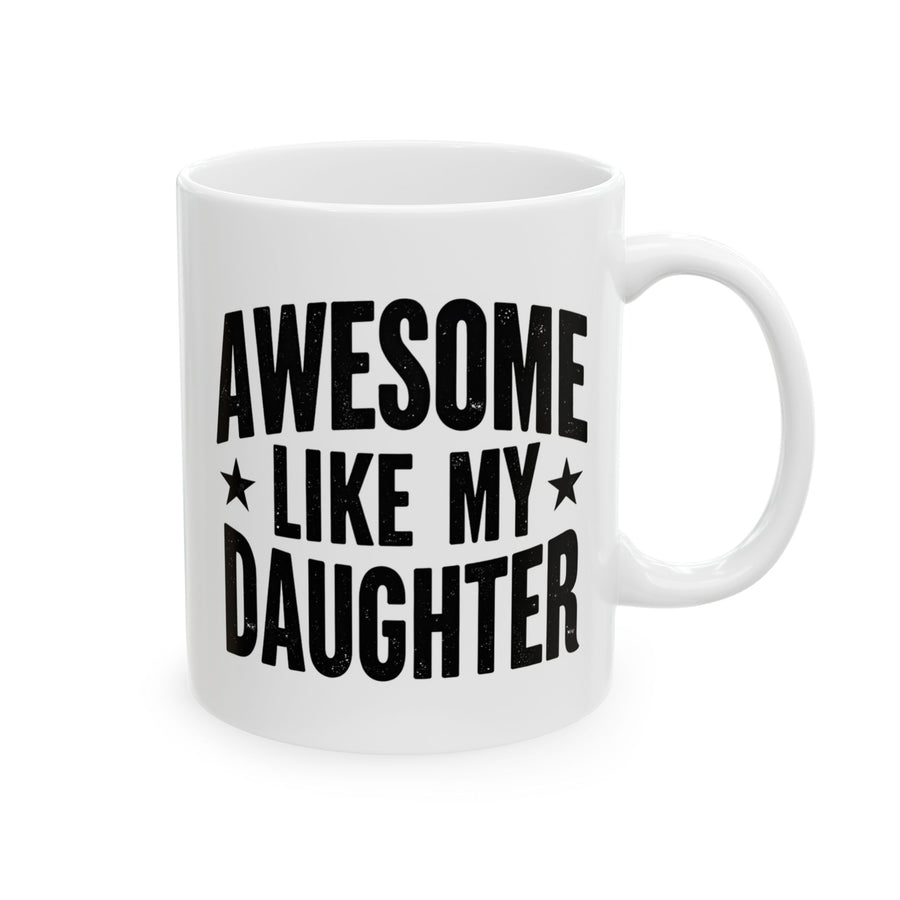 Awesome Like My Daughter – Funny Father’s Day Gift for Proud Dad Mug