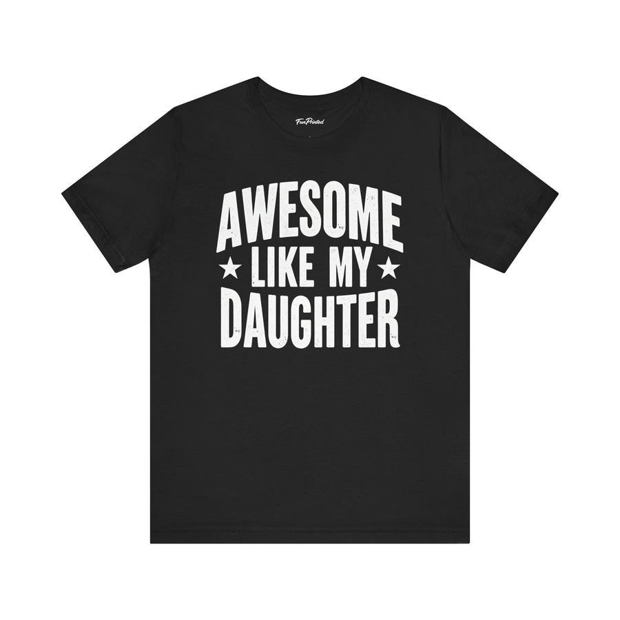 Awesome Like My Daughter – Funny Father’s Day Gift for Proud Dad T-shirt