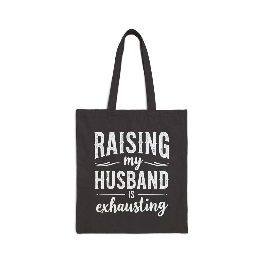 Raising My Husband Is Exhausting – Funny Wife Quote Gift Tote Bag