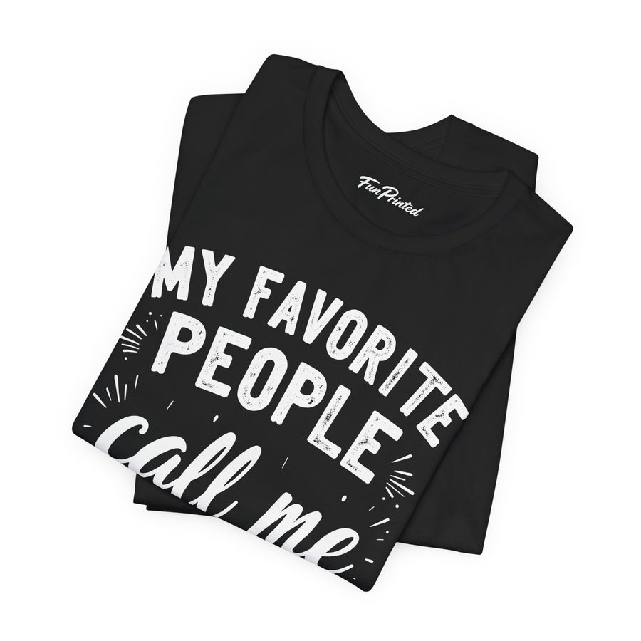 My Favorite People Call Me Papa – Funny Father’s Day Gift T-Shirt