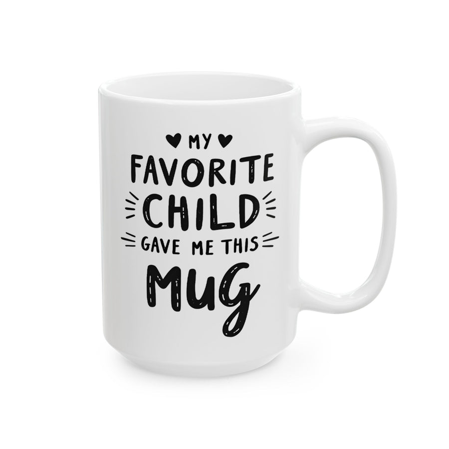 My Favorite Child Gave Me This Mug – Funny Gift for Mom or Dad Coffee Mug