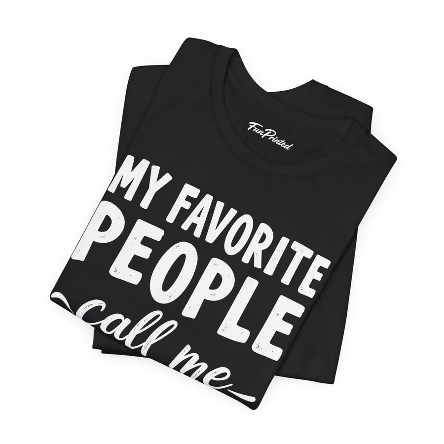 My Favorite People Call Me Papa – Funny Father’s Day Gift T-Shirt