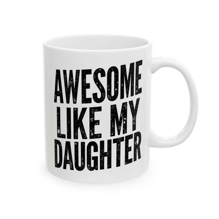 Awesome Like My Daughter – Funny Father’s Day Gift for Proud Dad Mug