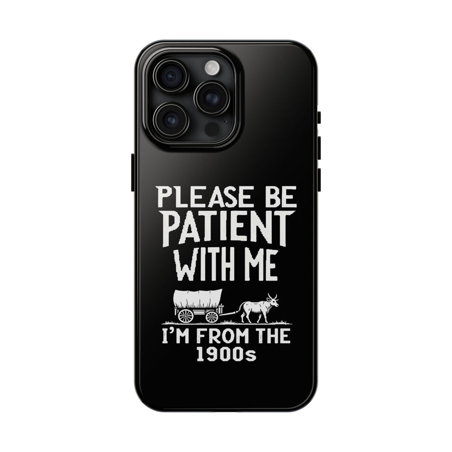 Please Be Patient With Me I’m From The 1900s Funny Retro Birthday Gift Phone Case
