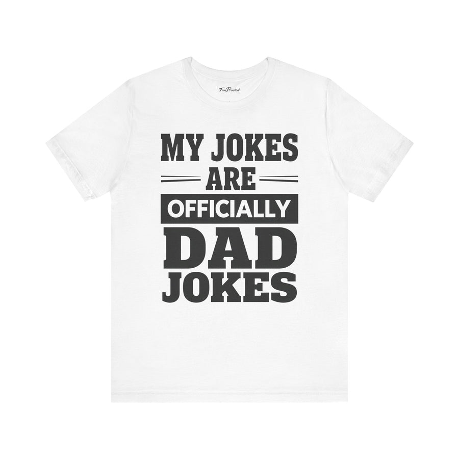 My Jokes Are Officially Dad Jokes – Funny New Dad Father’s Day Gift T-shirt