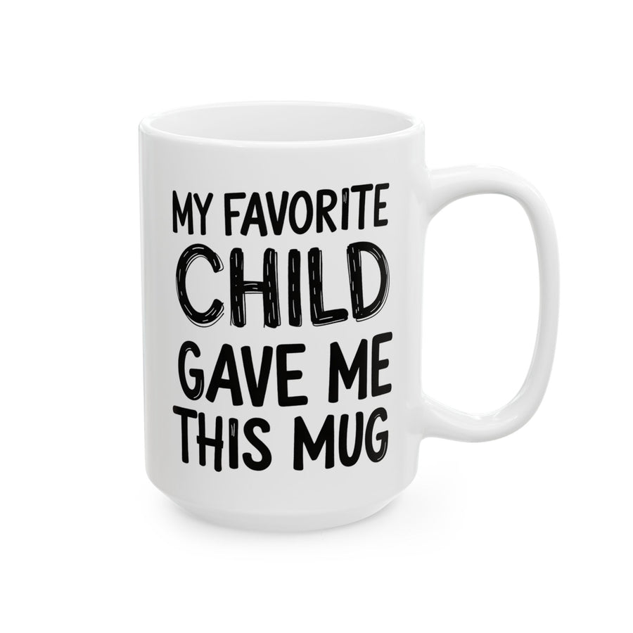 My Favorite Child Gave Me This Funny Coffee Mug – Gift for Mom or Dad from Son or Daughter