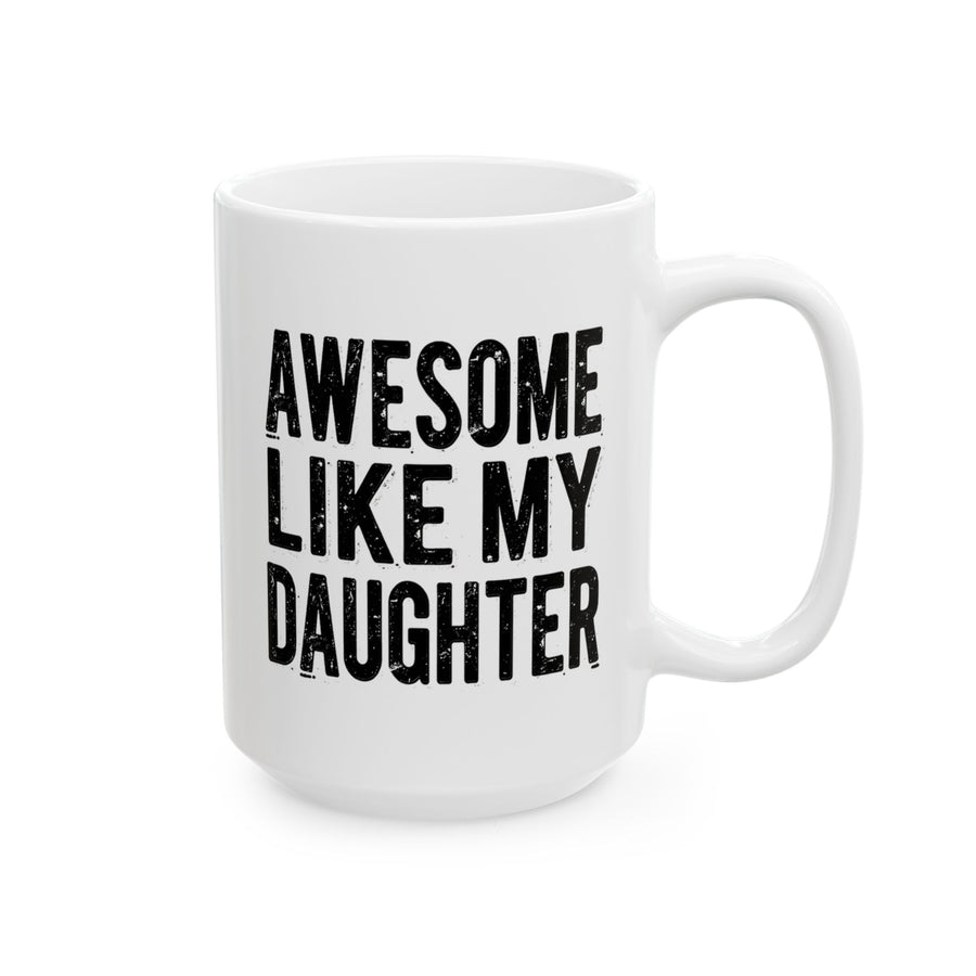 Awesome Like My Daughter – Funny Father’s Day Gift for Proud Dad Mug