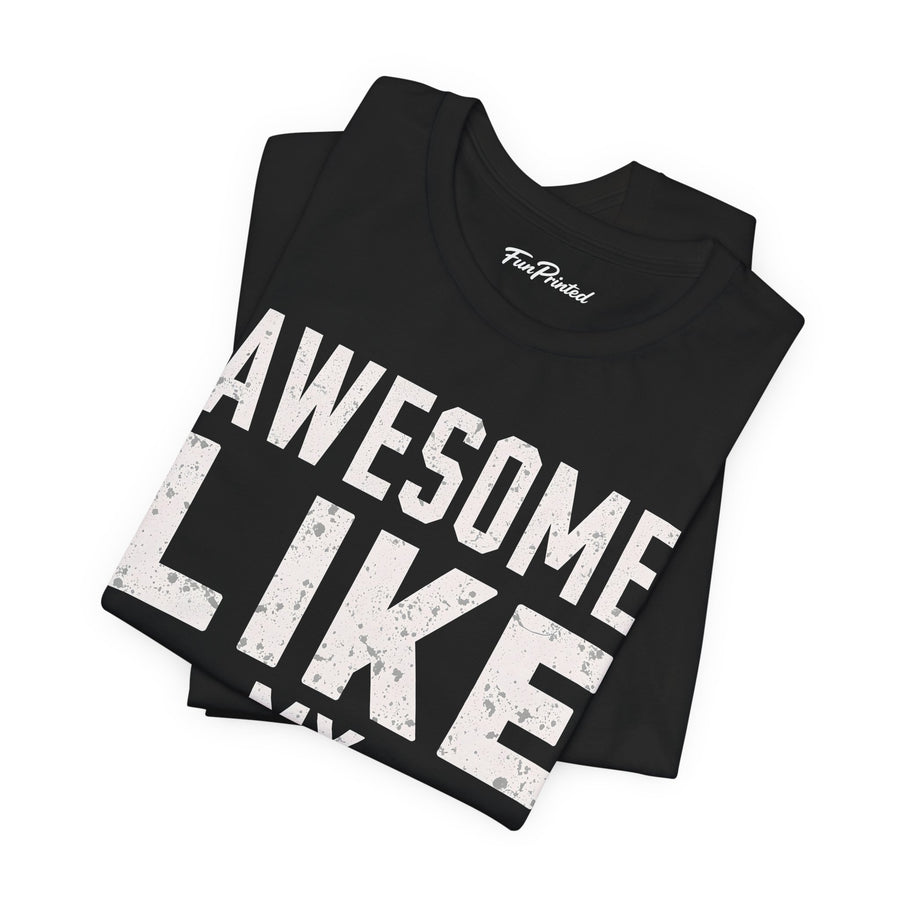 Awesome Like My Daughter – Funny Father’s Day Gift for Proud Dad T-shirt