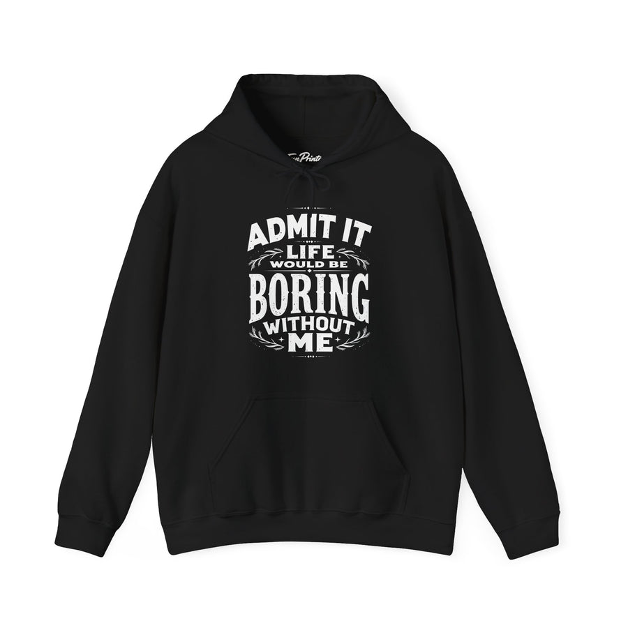 Funny Sarcastic Saying Hoodie for Men Women, Life Would Be Boring Humor Gift Hoodie