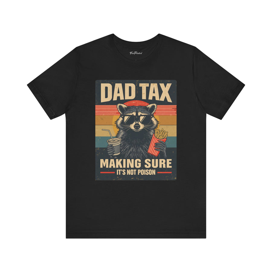 Dad Tax Making Sure It’s Not Poison – Funny Raccoon Father’s Day Gift for Dad T-shirt
