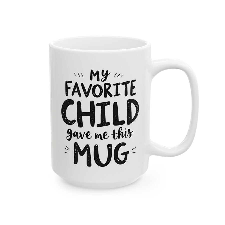 My Favorite Child Gave Me This Mug – Funny Gift for Mom or Dad Coffee Mug