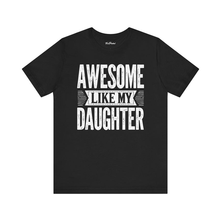 Awesome Like My Daughter – Funny Father’s Day Gift for Proud Dad T-shirt