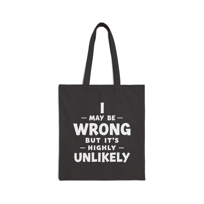 I May Be Wrong But It’s Highly Unlikely Funny Sarcastic Saying Tote Bag