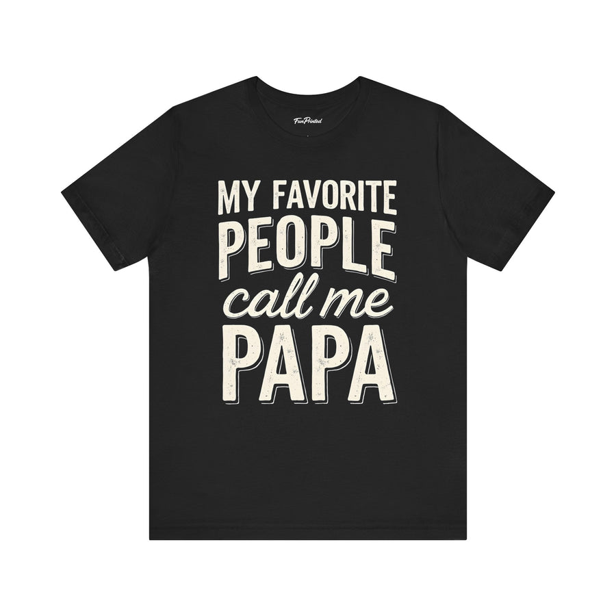 My Favorite People Call Me Papa – Funny Father’s Day Gift T-Shirt