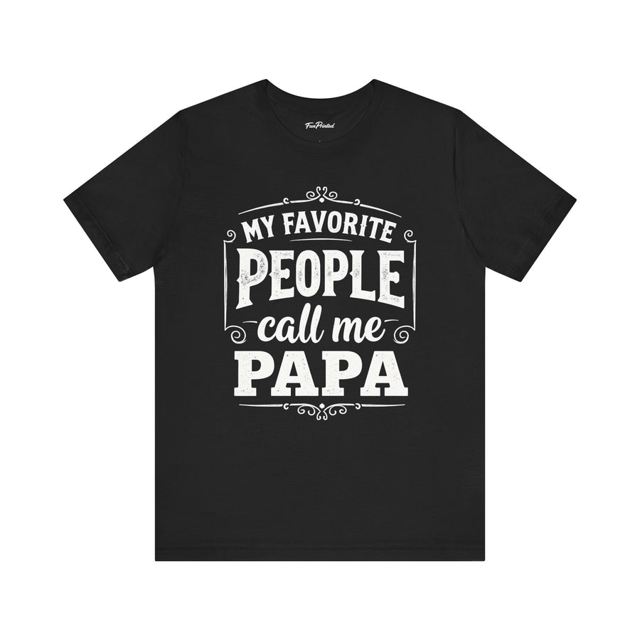 My Favorite People Call Me Papa – Funny Father’s Day Gift T-Shirt