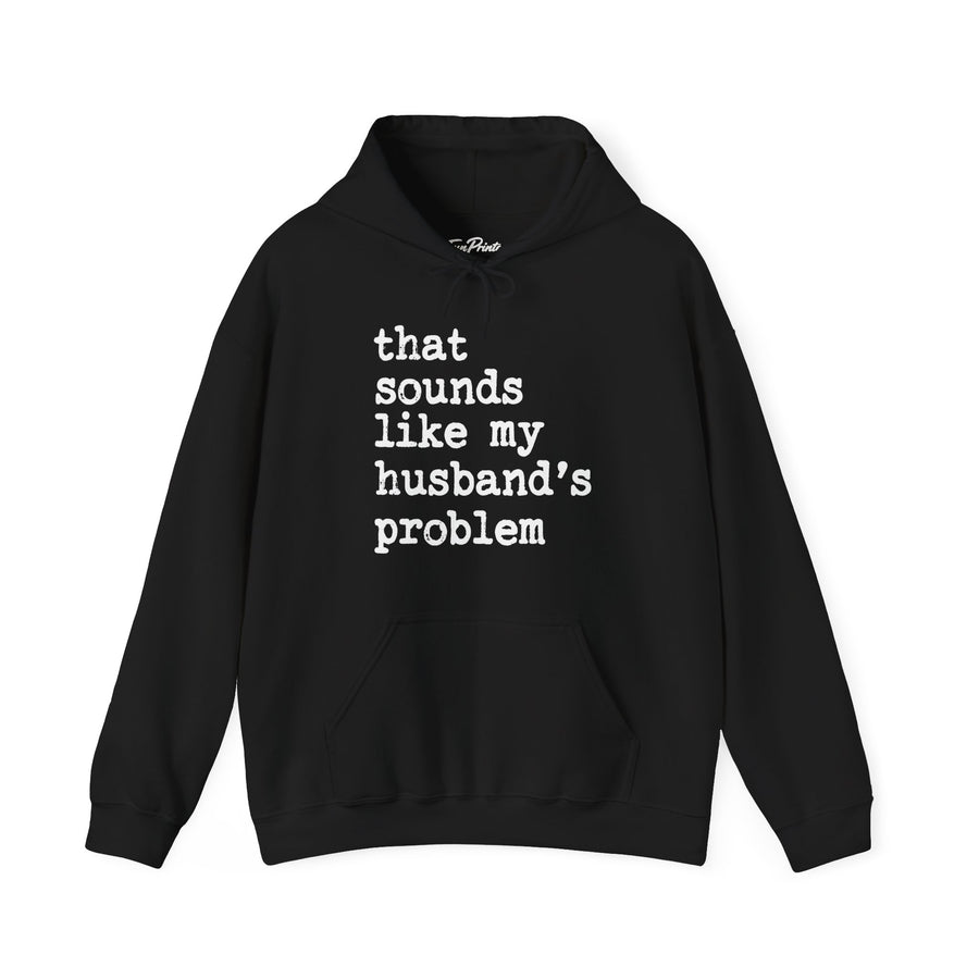 That Sounds Like My Husband’s Problem – Funny Wife Quote Gift Hoodie